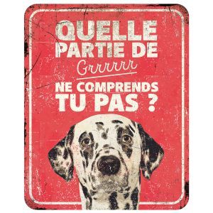 PANNEAU DALMATIEN QUEL PARTIE GRRR NE COMPRENDS TU PAS ?