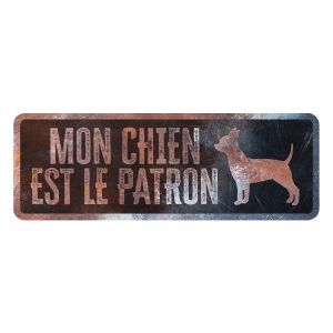 PANNEAU MON CHIEN EST LE PATRON CHIHUAHUA